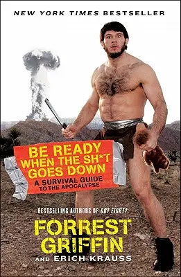 Sii pronto quando la merda va giù: Guida di sopravvivenza all'Apocalisse - Be Ready When the Sh*t Goes Down: A Survival Guide to the Apocalypse