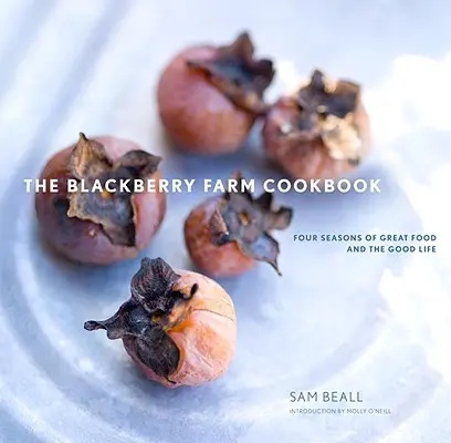 Il libro di cucina della fattoria Blackberry: Quattro stagioni di ottimo cibo e buona vita - The Blackberry Farm Cookbook: Four Seasons of Great Food and the Good Life