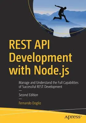 Sviluppo di API Rest con Node.Js: Gestire e comprendere tutte le capacità di uno sviluppo Rest di successo - Rest API Development with Node.Js: Manage and Understand the Full Capabilities of Successful Rest Development