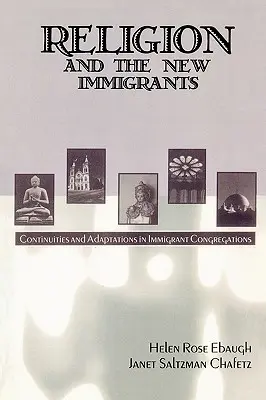 La religione e i nuovi immigrati: Continuità e adattamenti nelle congregazioni di immigrati - Religion and the New Immigrants: Continuities and Adaptations in Immigrant Congregations