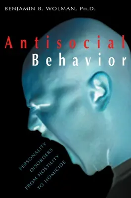 Comportamento antisociale: I disturbi di personalità dall'ostilità all'omicidio - Antisocial Behavior: Personality Disorders from Hostility to Homicide