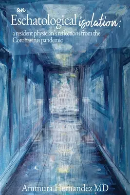 Un isolamento escatologico: riflessioni di un medico specializzando sulla pandemia di Coronavirus - An Eschatological Isolation: a resident physician's reflections from the Coronavirus pandemic