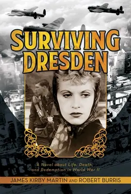 Sopravvivere a Dresda: Un romanzo sulla vita, la morte e la redenzione nella Seconda guerra mondiale - Surviving Dresden: A Novel about Life, Death, and Redemption in World War II