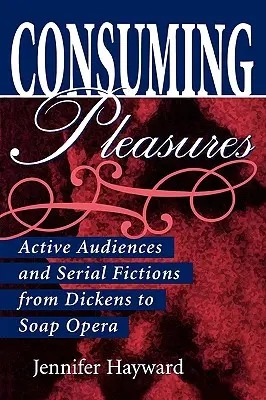 Consumare piaceri: Pubblico attivo e fiction seriali da Dickens alle Soap Opera - Consuming Pleasures: Active Audiences and Serial Fictions from Dickens to Soap Opera