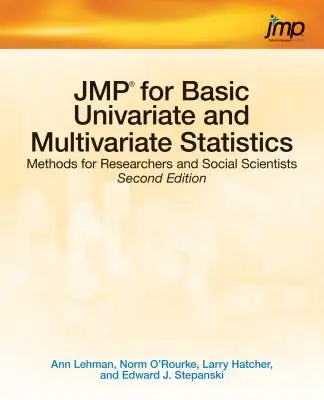 JMP per le statistiche univariate e multivariate di base: Metodi per ricercatori e scienziati sociali, seconda edizione - JMP for Basic Univariate and Multivariate Statistics: Methods for Researchers and Social Scientists, Second Edition