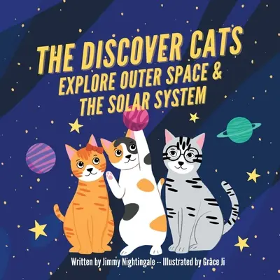 I gatti scopritori esplorano lo spazio esterno e il sistema solare: Un libro per bambini sull'educazione scientifica - The Discover Cats Explore Outer Space & and Solar System: A Children's Book About Scientific Education
