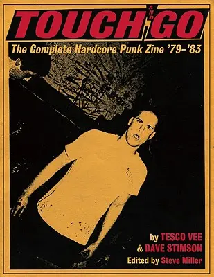Touch And Go - La rivista completa di hardcore punk '79-'83 - Touch And Go - The Complete Hardcore Punk Zine '79-'83