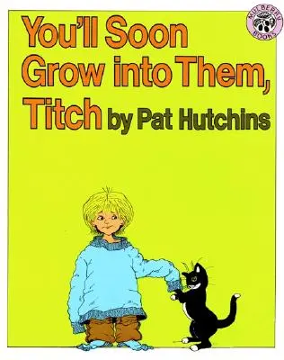 Presto crescerai con loro, Titch - You'll Soon Grow Into Them, Titch