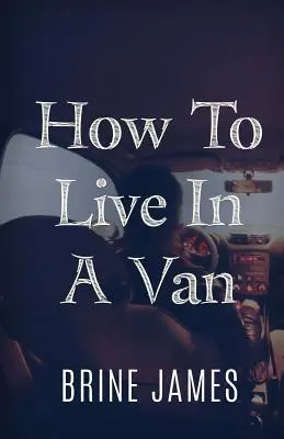 Come vivere in un furgone - How To Live In A Van
