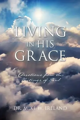 Vivere nella sua grazia: Devozioni dagli scritti di Paolo - Living in His Grace: Devotions from the Writings of Paul