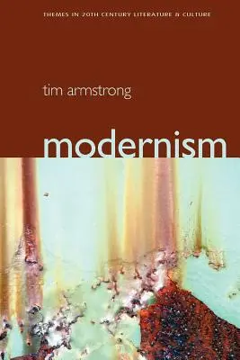 Il modernismo: Una storia culturale - Modernism: A Cultural History