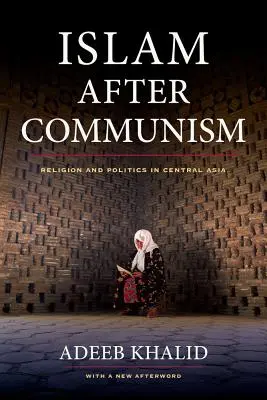 L'Islam dopo il comunismo: Religione e politica in Asia centrale - Islam After Communism: Religion and Politics in Central Asia