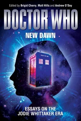 Doctor Who - New Dawn: Saggi sull'era di Jodie Whittaker - Doctor Who - New Dawn: Essays on the Jodie Whittaker Era