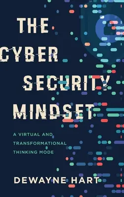 La mentalità della cybersicurezza: Un modo di pensare virtuale e trasformazionale - The Cybersecurity Mindset: A Virtual and Transformational Thinking Mode