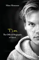 Tim - La biografia ufficiale di Avicii - Tim - The Official Biography of Avicii