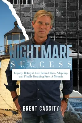 Il successo da incubo: Lealtà, tradimento, vita dietro le sbarre, adattamento e infine liberazione: Un libro di memorie - Nightmare Success: Loyalty, Betrayal, Life Behind Bars, Adapting, and Finally Breaking Free: A Memoir