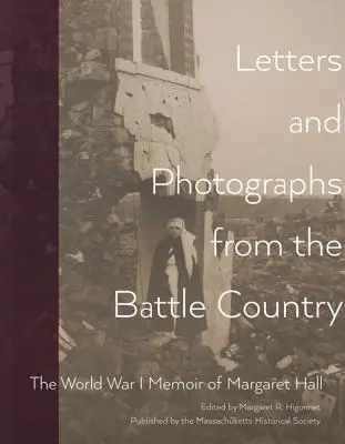 Lettere e fotografie dal paese della battaglia: Le memorie della prima guerra mondiale di Margaret Hall - Letters and Photographs from the Battle Country: The World War I Memoir of Margaret Hall