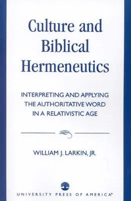 Cultura ed ermeneutica biblica: Interpretare e applicare la Parola autorevole in un'epoca relativistica - Culture and Biblical Hermeneutics: Interpreting and Applying the Authoritative Word in a Relativistic Age