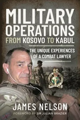 Operazioni militari dal Kosovo a Kabul: le esperienze uniche di un avvocato di combattimento - Military Operations from Kosovo to Kabul: The Unique Experiences of a Combat Lawyer