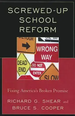 Riforma scolastica incasinata: La correzione della promessa infranta dell'America - Screwed-Up School Reform: Fixing America's Broken Promise