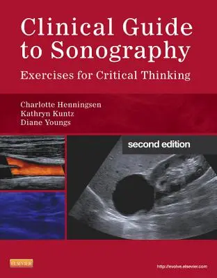 Guida clinica alla sonografia: Esercizi per il pensiero critico - Clinical Guide to Sonography: Exercises for Critical Thinking