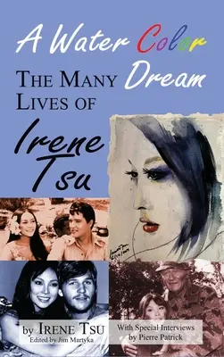 Un sogno a colori d'acqua: Le molte vite di Irene Tsu (cartonato) - A Water Color Dream: The Many Lives of Irene Tsu (hardback)