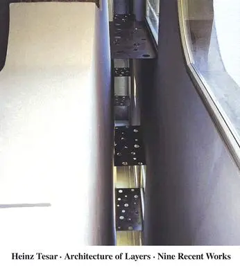 Heinz Tesar: Architettura degli strati: Nove opere recenti - Heinz Tesar: Architecture of Layers: Nine Recent Works