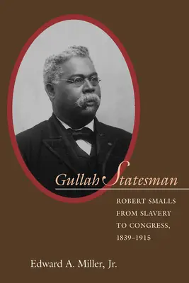 Statista Gullah: Robert Smalls dalla schiavitù al Congresso, 1839-1915 - Gullah Statesman: Robert Smalls from Slavery to Congress, 1839-1915