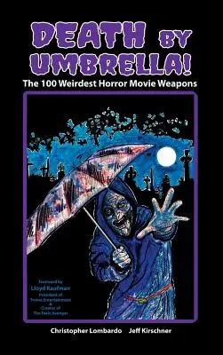 Morte per ombrello! Le 100 armi più strane dei film horror (Hardback) - Death by Umbrella! the 100 Weirdest Horror Movie Weapons (Hardback)