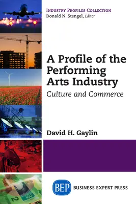 Profilo dell'industria dello spettacolo: Cultura e commercio - A Profile of the Performing Arts Industry: Culture and Commerce