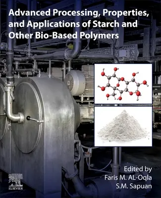 Lavorazione avanzata, proprietà e applicazioni dell'amido e di altri polimeri a base biologica - Advanced Processing, Properties, and Applications of Starch and Other Bio-Based Polymers