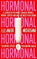 Hormonal - Una conversazione sul corpo delle donne, sulla salute mentale e sul perché abbiamo bisogno di essere ascoltate - Hormonal - A Conversation About Women's Bodies, Mental Health and Why We Need to Be Heard