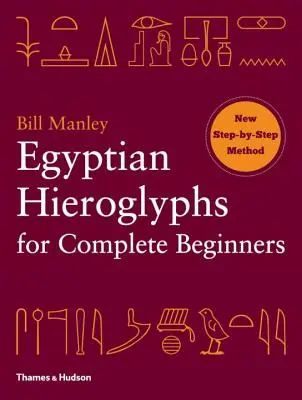 Geroglifici egizi per principianti assoluti - Egyptian Hieroglyphs for Complete Beginners