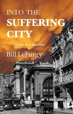 Nella città che soffre: Un romanzo di Baltimora - Into the Suffering City: A Novel of Baltimore