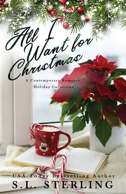 Tutto quello che voglio per Natale: Una raccolta di romanzi contemporanei per le vacanze - All I Want for Christmas: A Contemporary Romance Holiday Collection