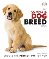 Libro completo delle razze canine - Scegliete il cane perfetto per voi - Complete Dog Breed Book - Choose the Perfect Dog for You