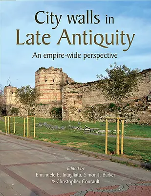 Le mura cittadine nella tarda antichità: Una prospettiva a livello di impero - City Walls in Late Antiquity: An Empire-Wide Perspective