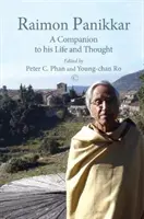 Raimon Panikkar: un compagno della sua vita e del suo pensiero - Raimon Panikkar: A Companion to His Life and Thought