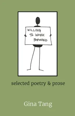 Willing to Work Forward: poesie e prose selezionate - Willing to Work Forward: selected poetry & prose