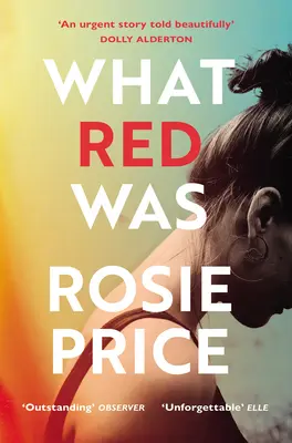 What Red Was - “Uno dei debutti più potenti che abbiate mai letto” (Stylist) - What Red Was - 'One of the most powerful debuts you'll ever read' (Stylist)