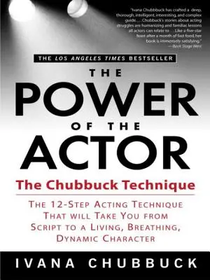 Il potere dell'attore: La tecnica Chubbuck - La tecnica di recitazione in 12 fasi che vi porterà dal copione a un attore vivo, dinamico e pulsante. - The Power of the Actor: The Chubbuck Technique -- The 12-Step Acting Technique That Will Take You from Script to a Living, Breathing, Dynamic