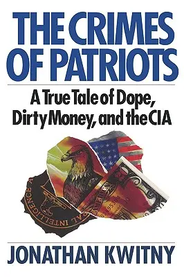 I crimini dei patrioti: Una storia vera di droga, soldi sporchi e CIA - The Crimes of Patriots: A True Tale of Dope, Dirty Money, and the CIA