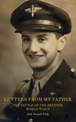 Lettere di mio padre: La battaglia del Brennero: La seconda guerra mondiale - Letters From My Father: The Battle of the Brenner: World War ll