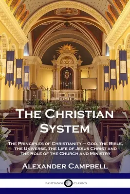 Il sistema cristiano: I principi del cristianesimo - Dio, la Bibbia, l'universo, la vita di Gesù Cristo e il ruolo della Chiesa e della società. - The Christian System: The Principles of Christianity - God, the Bible, the Universe, the Life of Jesus Christ and the Role of the Church and