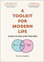 Un kit di strumenti per la vita moderna: 53 modi per prendersi cura della propria mente - A Toolkit for Modern Life: 53 Ways to Look After Your Mind