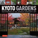 Giardini di Kyoto: Capolavori dell'arte del giardiniere giapponese - Kyoto Gardens: Masterworks of the Japanese Gardener's Art