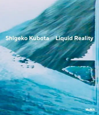 Shigeko Kubota: Realtà liquida - Shigeko Kubota: Liquid Reality