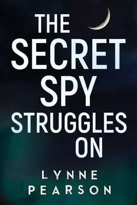 La spia segreta continua a lottare - The Secret Spy Struggles On