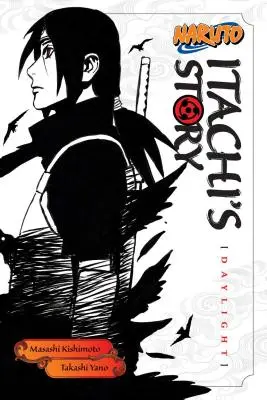 Naruto: La storia di Itachi, Vol. 1: Luce del giorno - Naruto: Itachi's Story, Vol. 1: Daylight