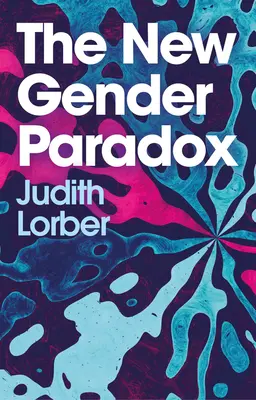 Il nuovo paradosso del genere: frammentazione e persistenza del binomio - The New Gender Paradox: Fragmentation and Persistence of the Binary